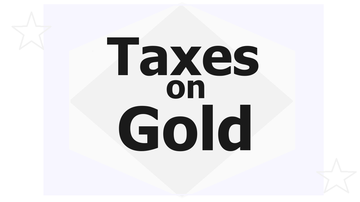 Taxes on Gold