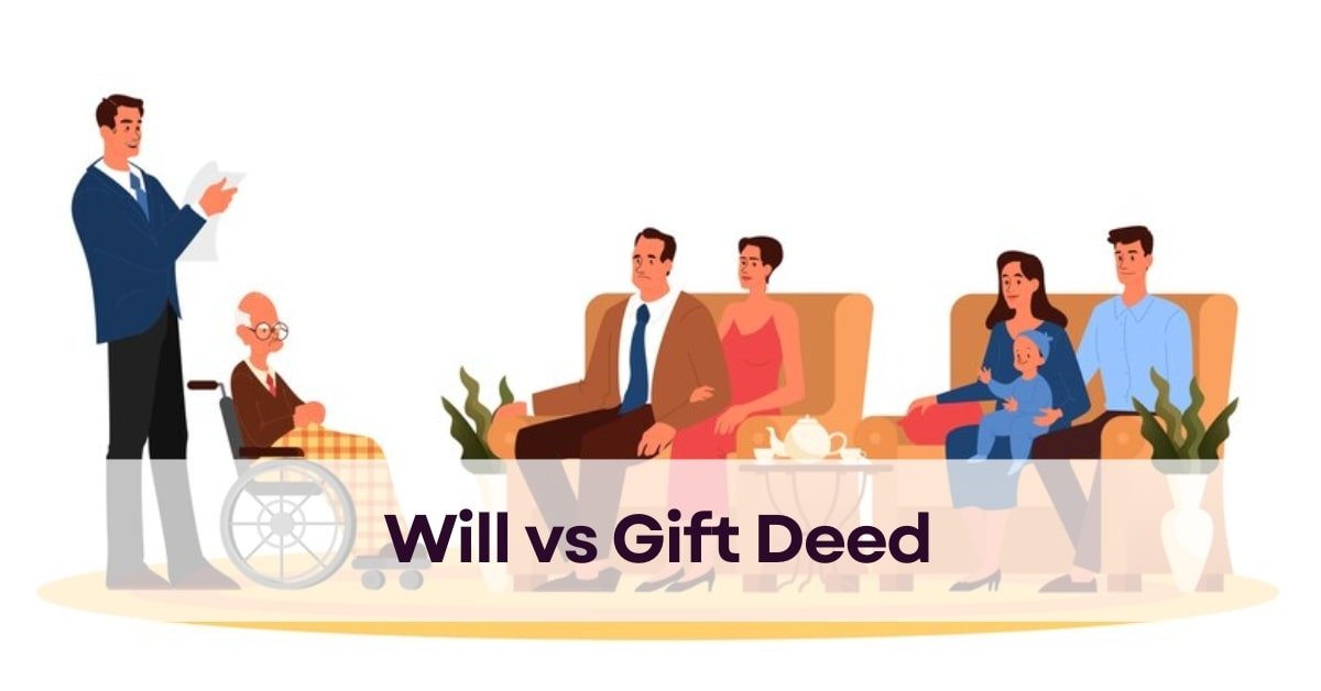 Gift Deed vs Will - Which is Best for Transferring Property in India